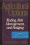 Agricultural Options: Trading, Risk Management, and Hedging (Wiley Finance)