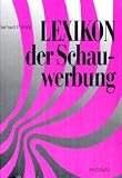 Lexikon der Schauwerbung: Marketing, Werbung, Werberecht, Gestaltung