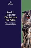 Produkt-Bild: Die Zukunft der Arten: Neue &ouml;kologische &Uuml;berraschungen