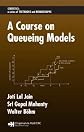 A Course on Queueing Models (Statistics, a Series of Textbooks and Monographs)