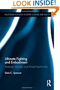 Ultimate Fighting and Embodiment: Violence, Gender and Mixed Martial Arts