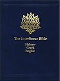 The Interlinear Bible: Hebrew-Greek-English (English, Hebrew and Greek Edition)