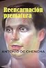 REENCARNACI�N PREMATURA