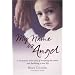 My Name Is Angel: This Is My Story: A Traumatic True Story of Escaping the Streets and Building a New Life