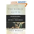 The World As It Is: Dispatches on the Myth of Human Progress