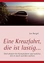 Eine Kreuzfahrt, die ist lustig...: Die Lekt&uuml;re f&uuml;r Kreuzfahrer und welche, die es noch werden wollen