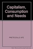 Capitalism, consumption and needs