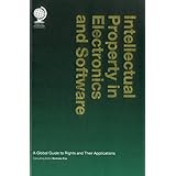 intellectual property in electronics and software a global guide to rights and their applications