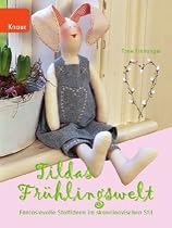 Tildas Fr&uuml;hlingswelt: Fantasievolle Stoffideen im skandinavischen Stil