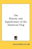 The History and Significance of the American Flag
