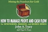 How to Manage Profit and Cash Flow: Mining the Numbers for Gold