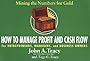 How to Manage Profit and Cash Flow: Mining the Numbers for Gold
