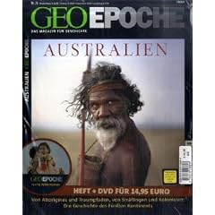 GEO Epoche mit DVD 36/2009: Australien: Von Aborigines und Traumpfaden, von Str�flingen und Kolonisten: Die Geschichte des F�nften Kontinents