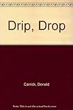 Drip, drop