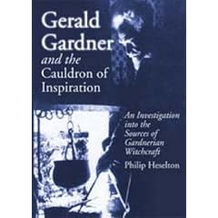 Gerald Gardner and the Cauldron of Inspiration: An Investigation into the Sources of Gardnerian Witchcraft