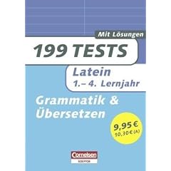 199 Tests: Latein - Grammatik und �bersetzen: 1.-4. Lernjahr. Buch mit L�sungen