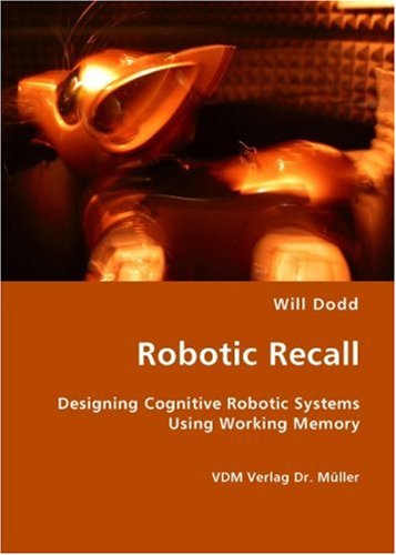 Robotic Recall: Designing Cognitive Robotic Systems Using Working Memory