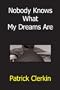 Nobody Knows What My Dreams Are