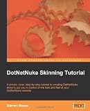 DotNetNuke Skinning Tutorial: A simple, clear, step-by-tutorial to creating DotNetNuke skins to put you in control of the look and feel of your DotNetNuke website