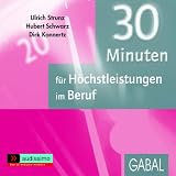 30 Minuten f&uuml;r H&ouml;chstleistungen im Beruf - CD - Ulrich Th. Strunz, Dirk Konnertz, Hubert Schwarz, Sonngard Dressler
