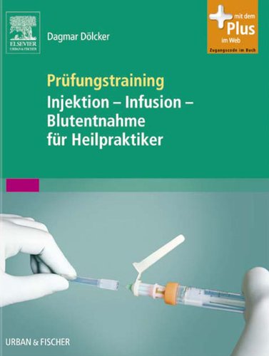 Prüfungstraining Injektion - Infusion - Blutentnahme für Heilpraktiker (German Edition)
