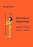 Wörterbuch Ägyptologie, Englisch-Deutsch / Deutsch-Englisch
