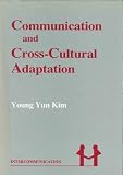 Communication and cross-cultural adaptation : an integrative theory