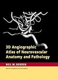 3D Angiographic Atlas of Neurovascular Anatomy and Pathology