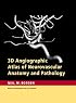 3D Angiographic Atlas of Neurovascular Anatomy and Pathology