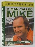 A man called Mike : the inspiring story of a shy superstar