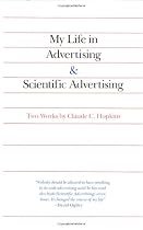 My Life in Advertising and Scientific Advertising (Advertising Age Classics Library)
