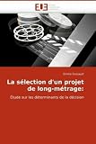 La sélection d'un projet de long-métrage: Étude sur les déterminants de la décision