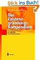 Das Existenzgr�ndungs-Kompendium: Die wichtigsten Regeln auf dem Weg in die Selbstst�ndigkeit: Die wichtigsten Regeln auf dem Weg in die Selbst�ndigkeit