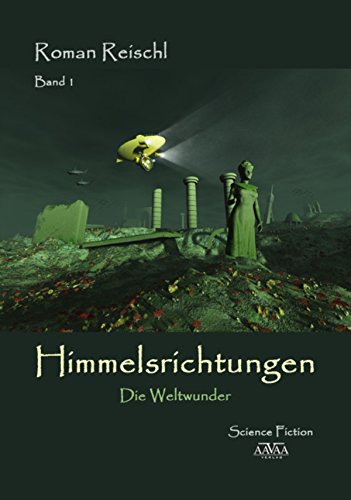 Himmelsrichtungen - Band 1: Die Weltwunder (German Edition)