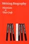 Writing Biography: Historians and Their Craft