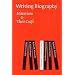 Writing Biography: Historians and Their Craft