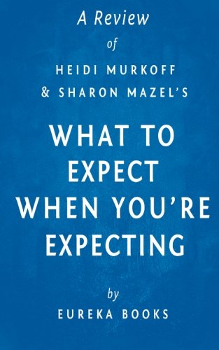 A Review of Heidi Murkoff and Sharon Mazel's What to Expect When You're Expecting