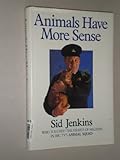 Animals have more sense
