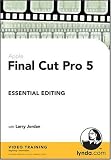 Final Cut Pro 5 Essential Editing Larry Jordan