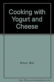 Cooking with yogurt and cheese : recipes with yogurt, cultured cream and soft cheese