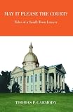 May It Please The Court?: Tales of a Small-Town Lawyer