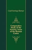 Comparative Study of the Sensory Areas of the Human Cortex