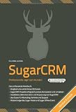 Produkt-Bild: SugarCRM- Professionelle Jagd nach Kunden: Vergleich aller erh&auml;ltlicher Versionen (inkl. SugarCRM 6), SugarCRM Projekte planen& umsetzen, Installation, Administration& Anpassung, Use Cases f. Marketing, Vertrieb& Support, mobile Endger&auml;te