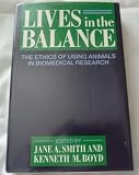 Lives in the balance : the ethics of using animals in biomedical research