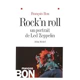 Rock'n Roll : Un portrait de Led Zeppelinpar Fran�ois Bon