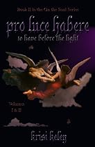 Pro Luce Habere (To Have Before the Light) Volumes I & II (On the Soul series)-From Free Kindle Books Library Click to Download Free Kindle Book -> Pro Luce Habere (To Have Before the Light) Volumes I & II (On the Soul series)