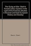 The Gulag at war : Stalin's forced labour system in the light of the archives