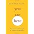 You Are Here: Discovering the Magic of the Present Moment