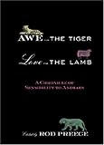 Search : Awe for the Tiger, Love for the Lamb: A Chronicle of Sensibility to Animals