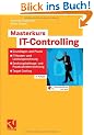 Masterkurs IT-Controlling: Grundlagen und Praxis - IT-Kosten- und Leistungsrechnung - Deckungsbeitrags- und Prozesskostenrechnung - Target Costing